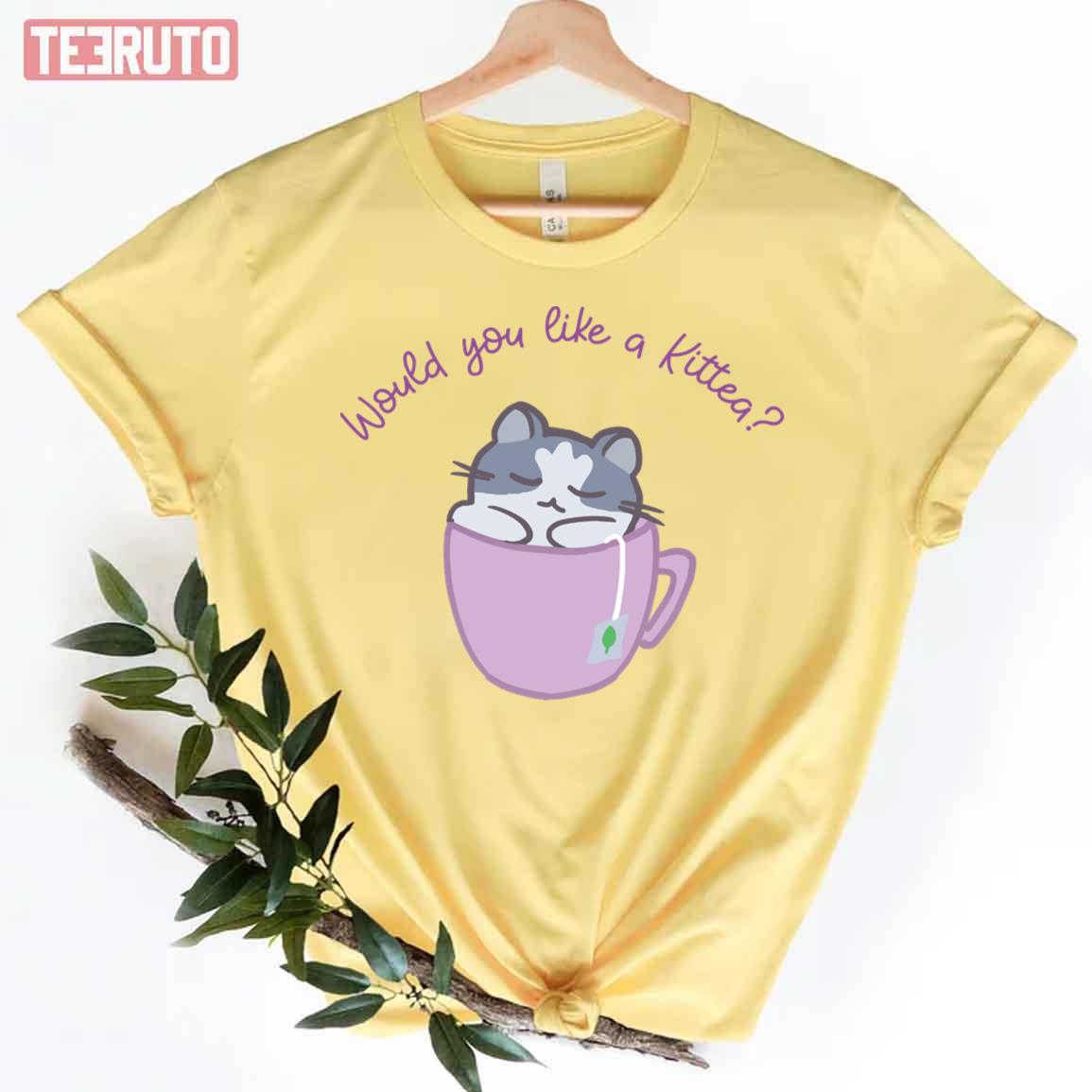 Would You Like A Kittea Unisex T-Shirt