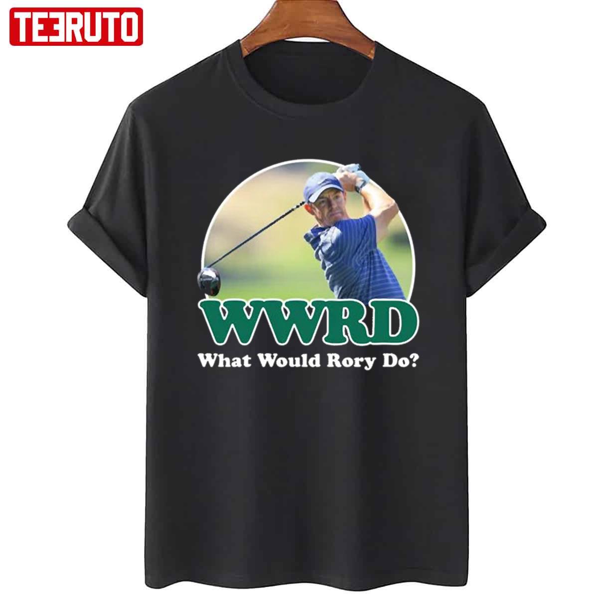 WWRD What Would Rory Do Rory Mcilroy Unisex T-Shirt