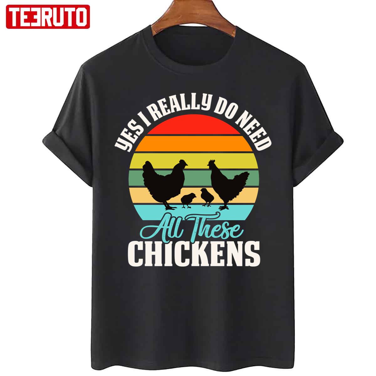 Yes I Really Do Need All These Chickens Retro Design Unisex T-Shirt