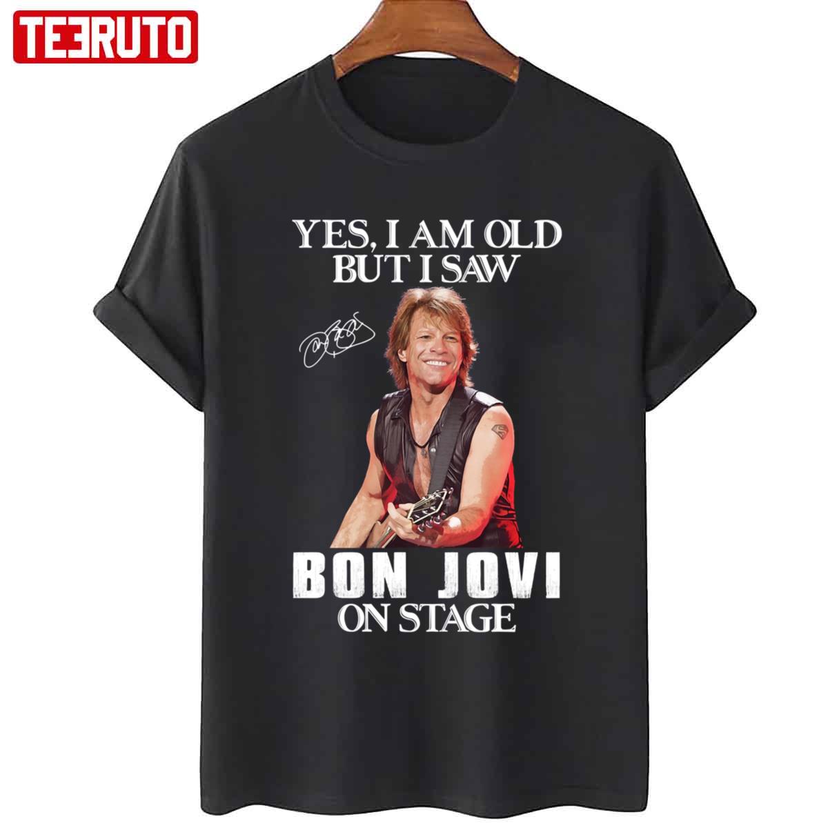 Yes I’m Old But I Saw Bon Jovi On Stage Unisex T-Shirt