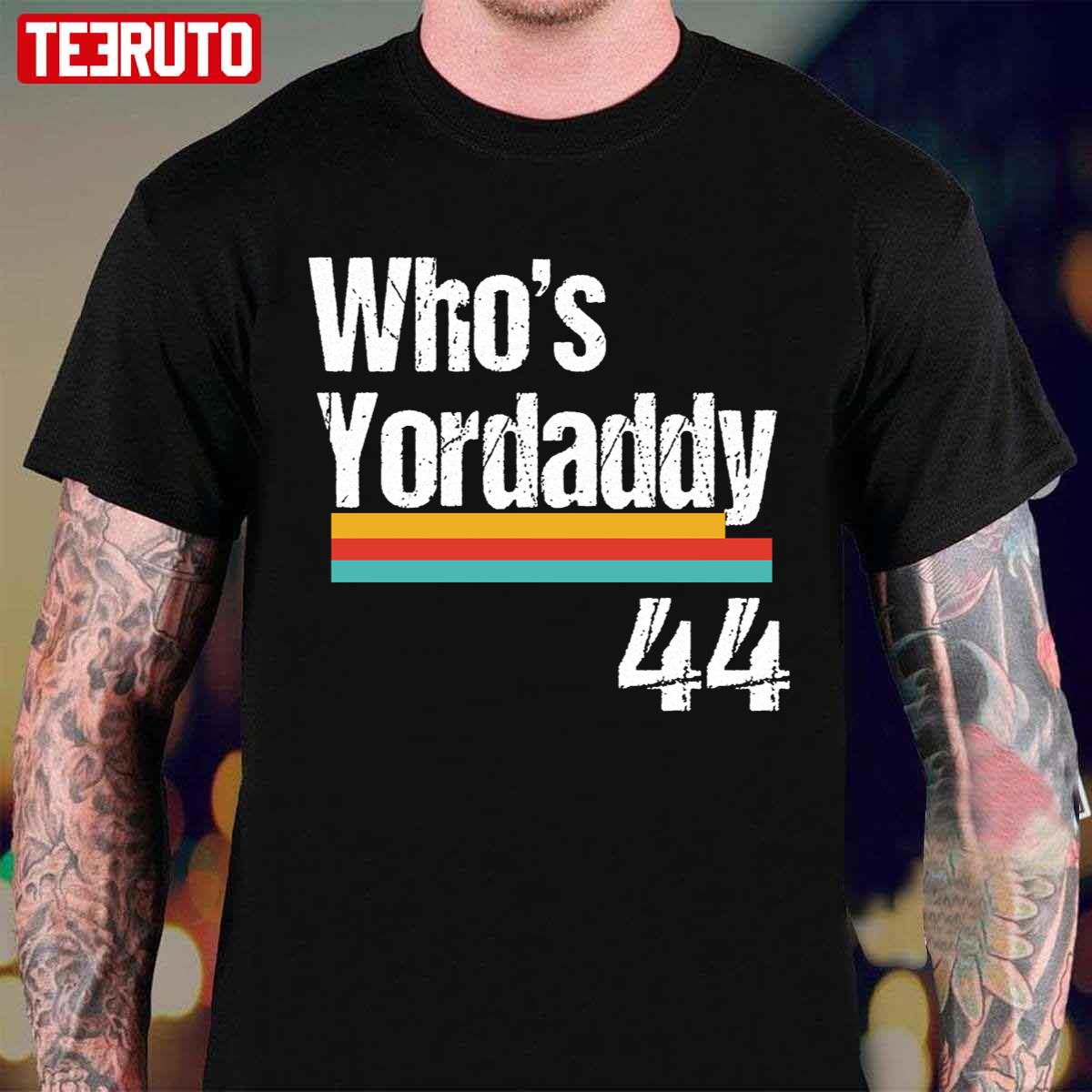 Yordan Alvarez Baseball Whoes Your Daddy Who’s Yordaddy Unisex T-Shirt