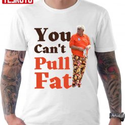 You Can’t Pull Fat John Daly Unisex T-Shirt