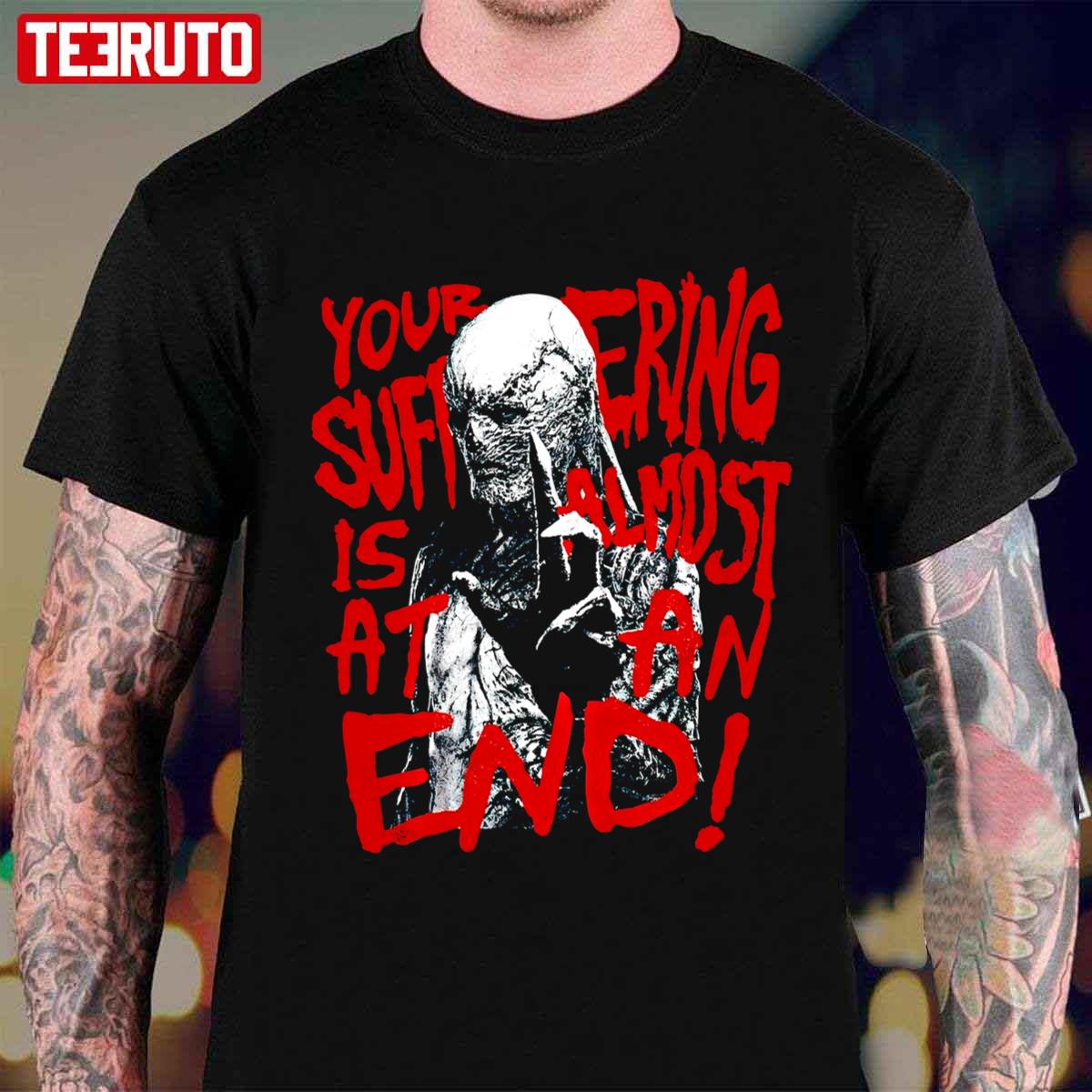 Your Suffering Is Almost At An End Horror Halloween Ends Unisex T-Shirt