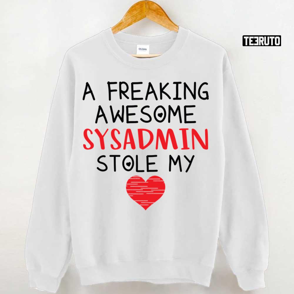 A Freaking Awesome Sysadmin Stole My Valentines Funny Red Heart Unisex T-Shirt