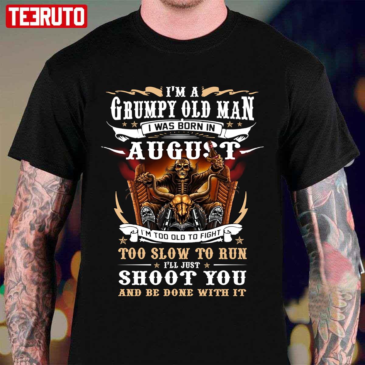 A Grumpy Old Man I Was Born In August Skull Riding Motorbike Unisex T-Shirt