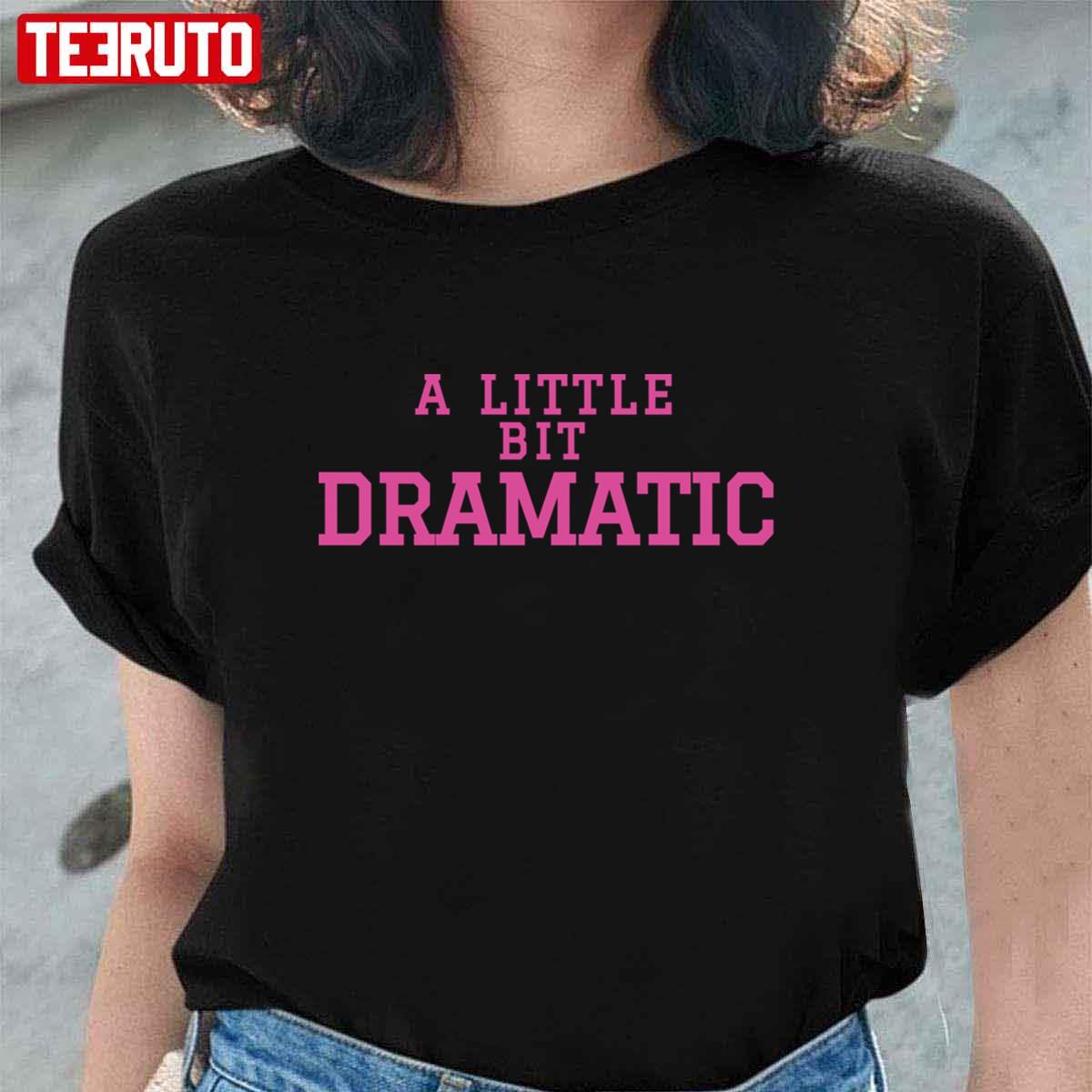 A Little Bit Dramatic Mean Girls Unisex T-shirt