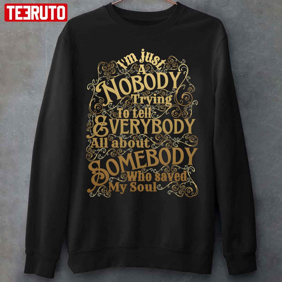 A Nobody Trying To Tell Everybody All About Somebody Who Saved My Soul Christian Unisex Sweatshirt