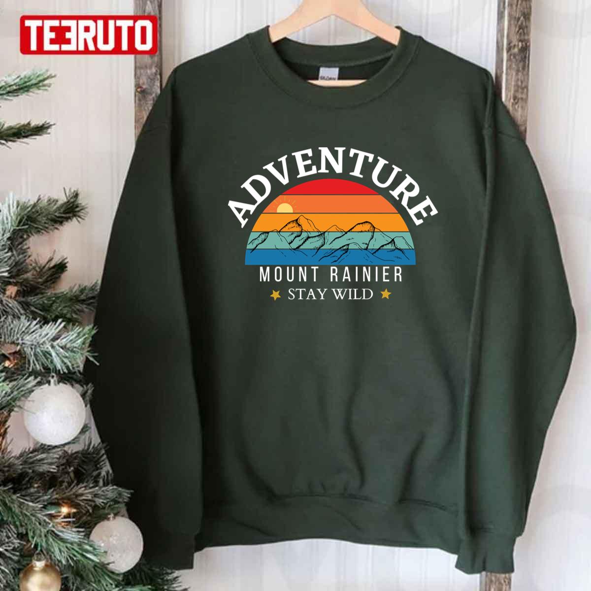 Adventure Mount Rainier Stay Wild Camping Legend Since Forever Unisex Sweatshirt