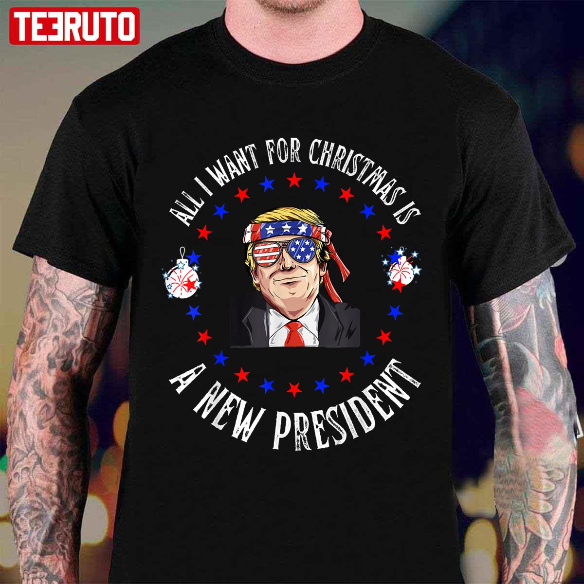 All I Want For Christmas Is A New President Funny Support Trump Unisex T-Shirt