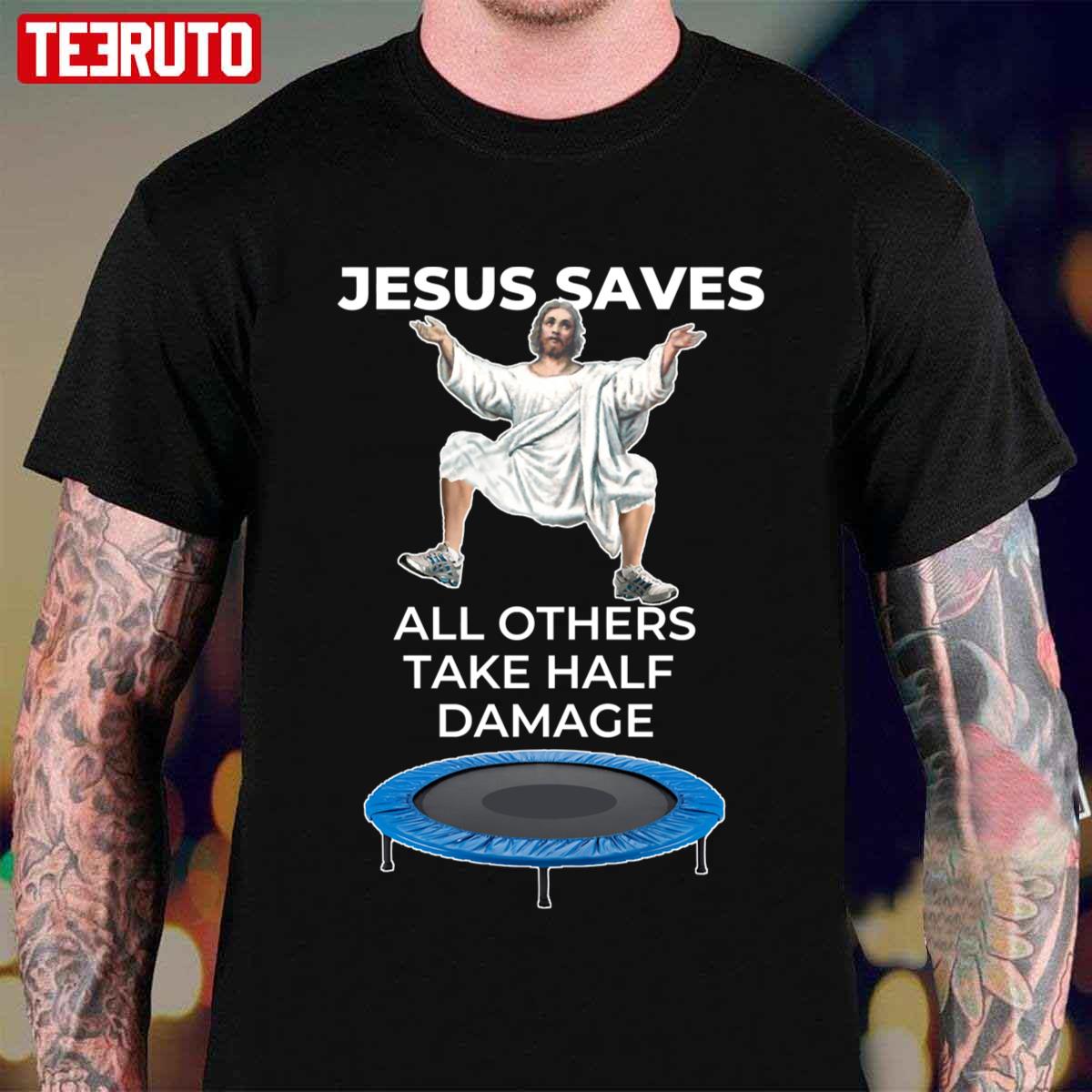 All Others Take Half Damage Trampoline Jesus Saves Unisex T-shirt
