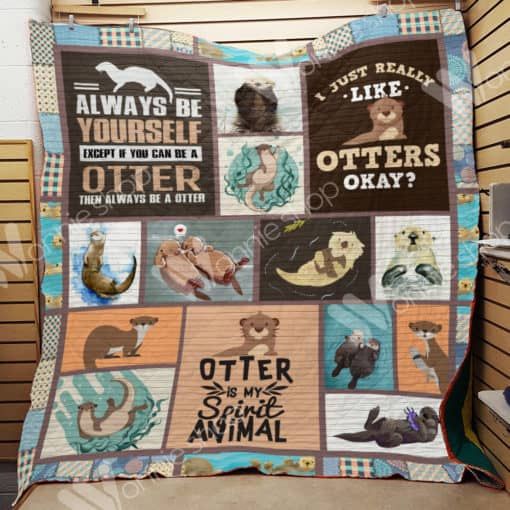 Always Be Yourself Except An Otter Quilt Blanket