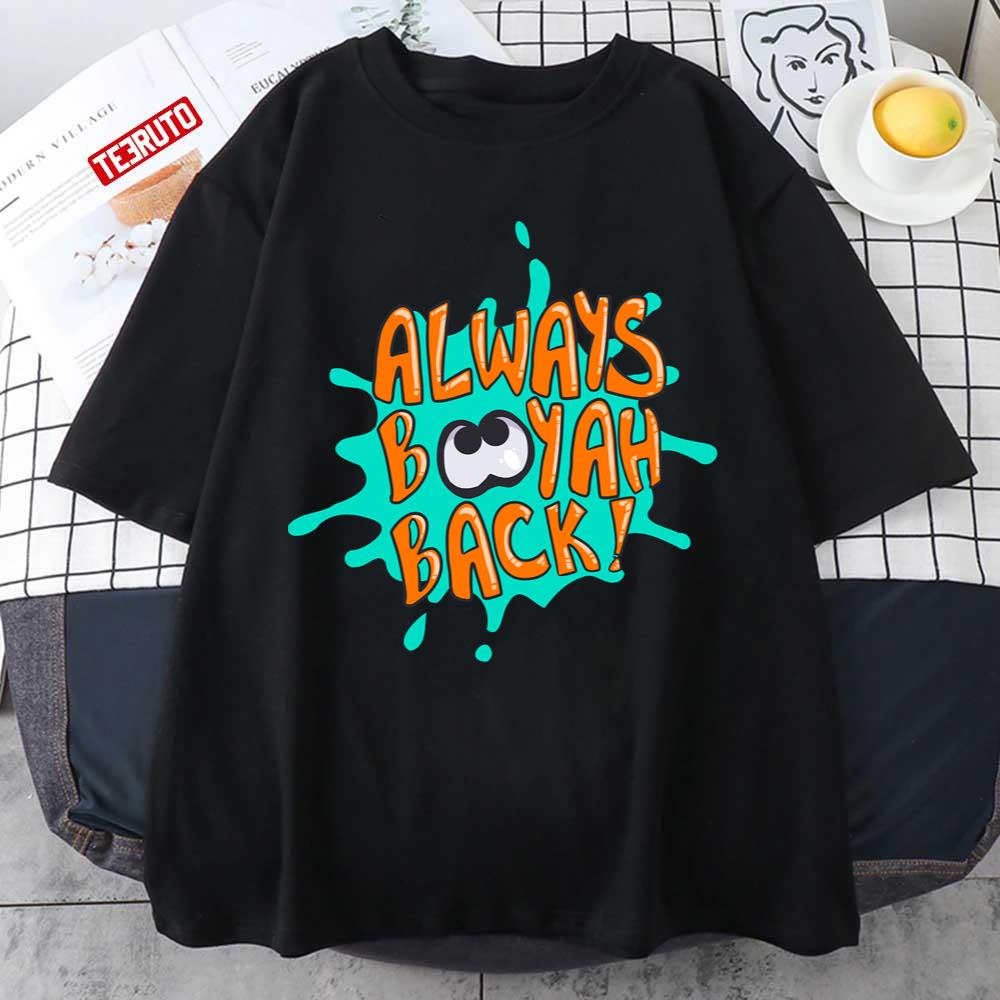 Always Booyah Back Splatoon Unisex T-Shirt