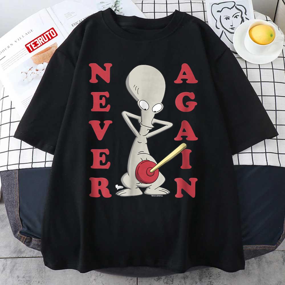 American Dad Roger Plunger Never Again Unisex T-shirt