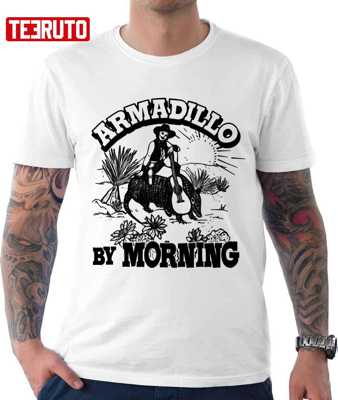 Armadillo By Morning Texas Amarillo Country Song Pun Cowgirl Unisex T-Shirt