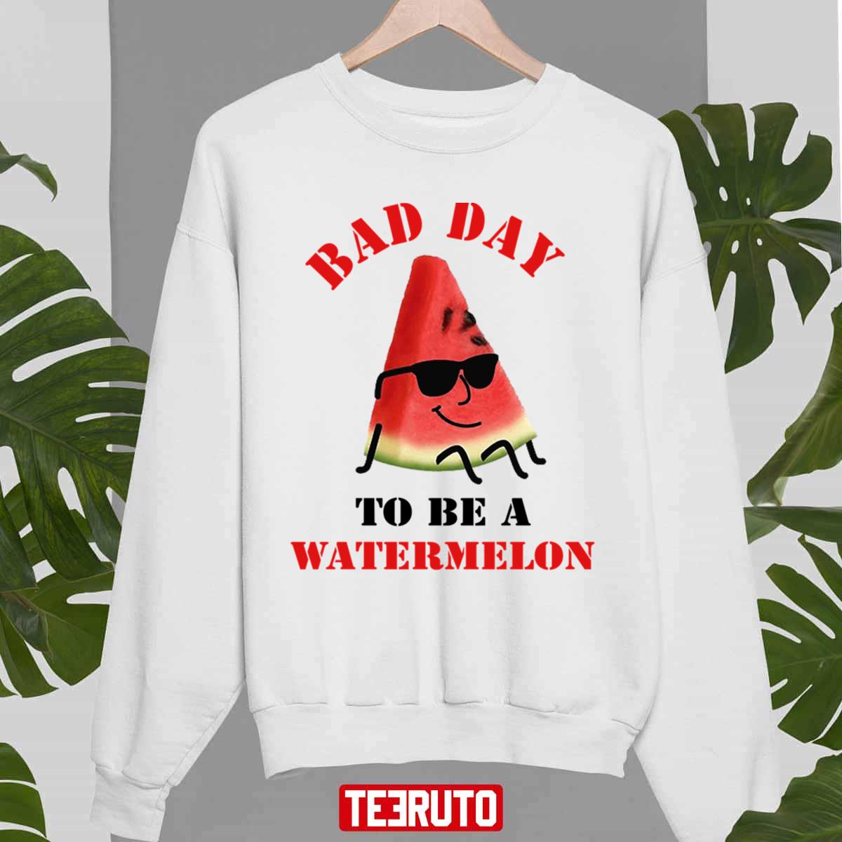 Bad Day To Be A Watermelon Funny Unisex Sweatshirt