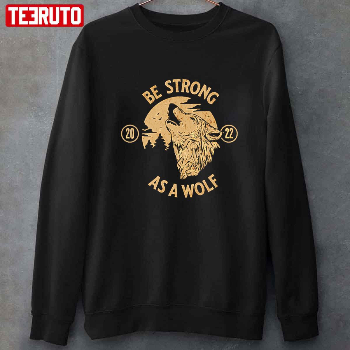 Be Strong As A Wolf Unisex T-Shirt