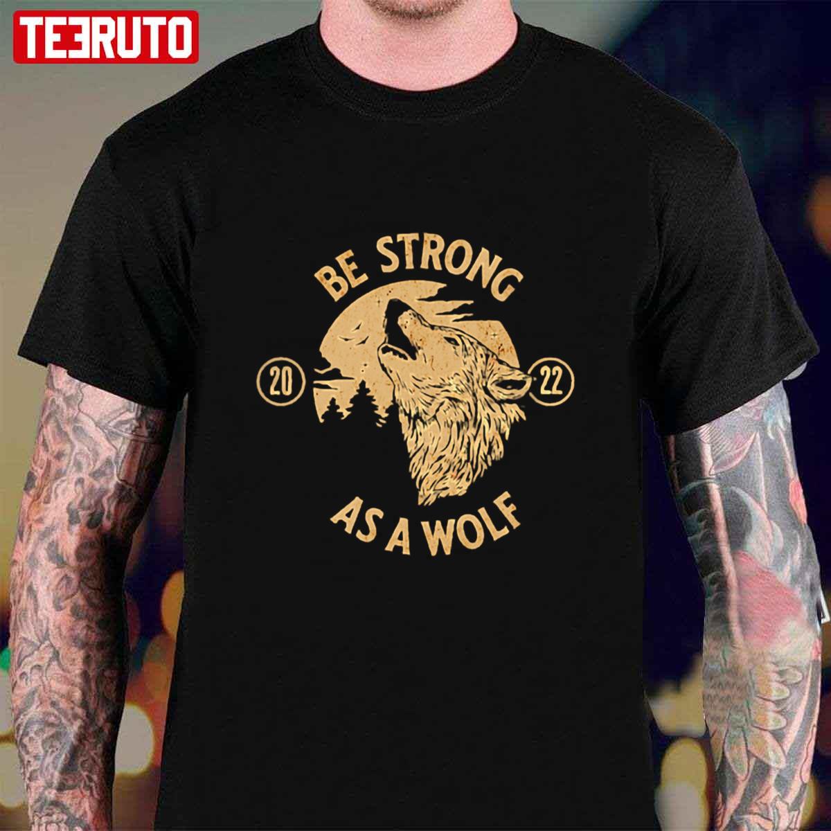 Be Strong As A Wolf Unisex T-Shirt