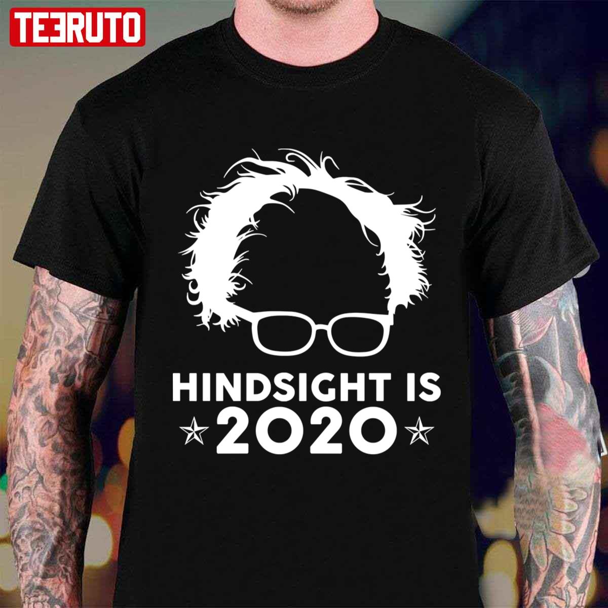 Bernie Sanders Hindsight Is 2020 Unisex T-Shirt