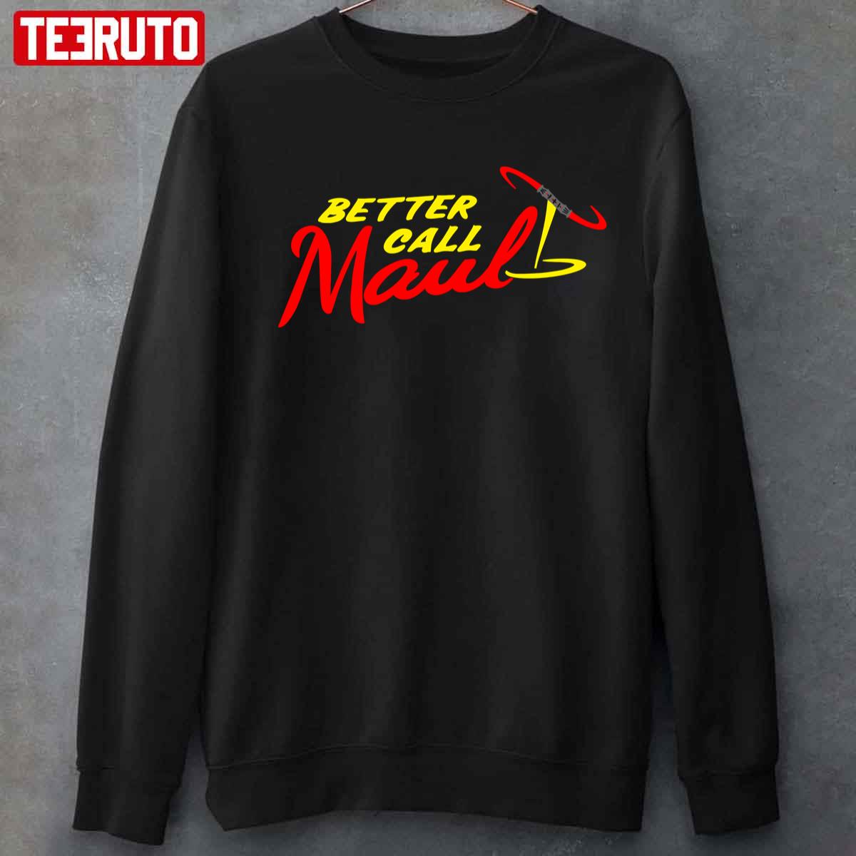 Better Call Maul Death Maul Star Wars Better Call Paul Unisex Sweatshirt