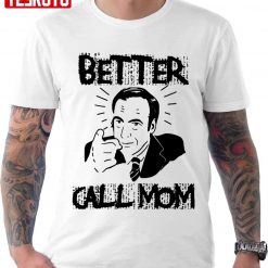 Better Call Mom Better Call Saul Inspired Unisex T-shirt