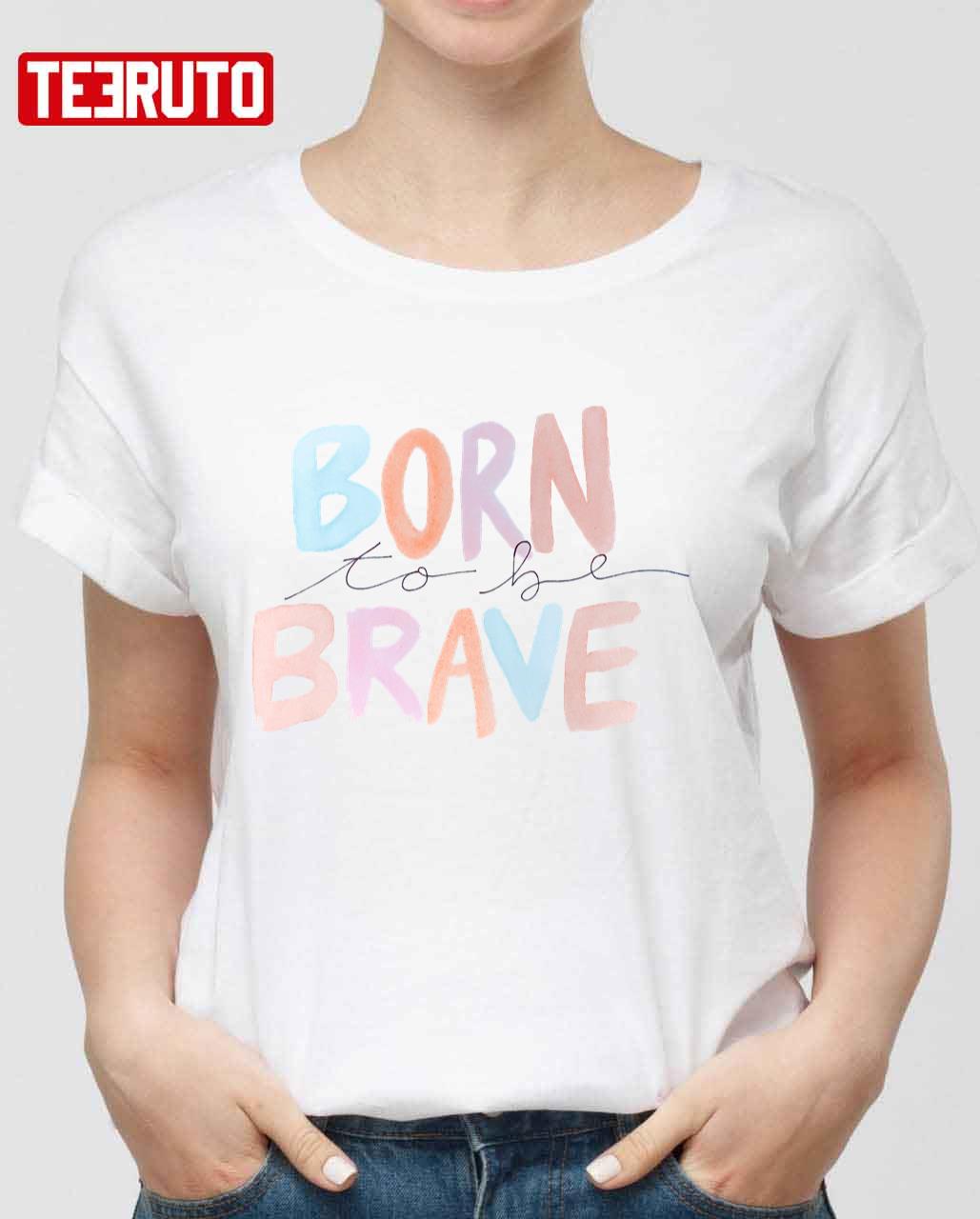 Born To Be Brave Hsmtmts High School Musical The Musical The Series Unisex T -Shirt - Teeruto