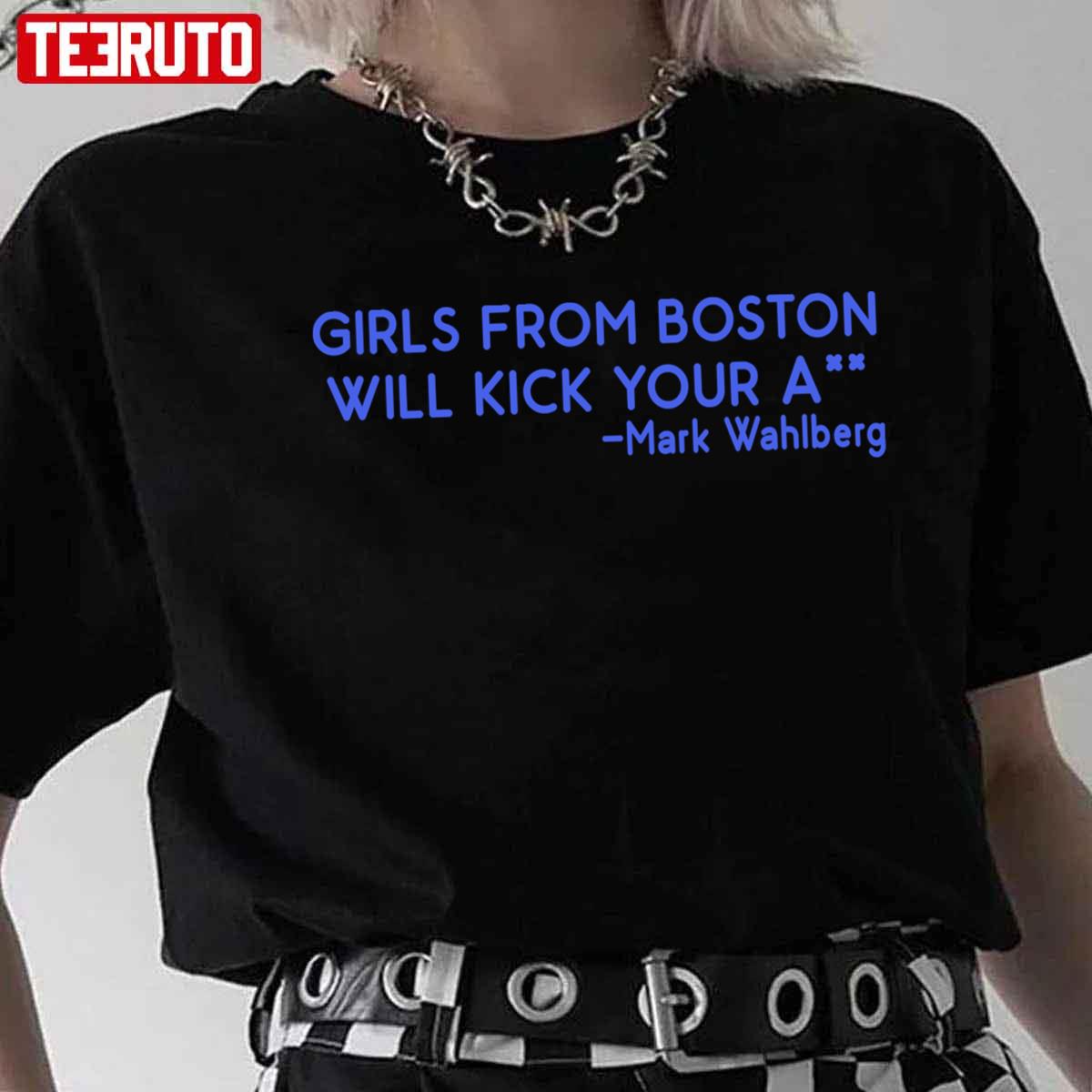 Boston Girls Girls From Boston Will Kick Your Ass Mark Wahlberg Unisex T-shirt