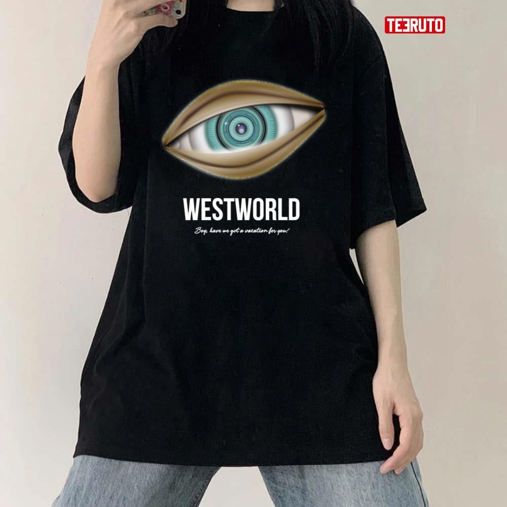 Boy Have We Got A Vacation For You Westworld Alternative Movie Unisex T-shirt