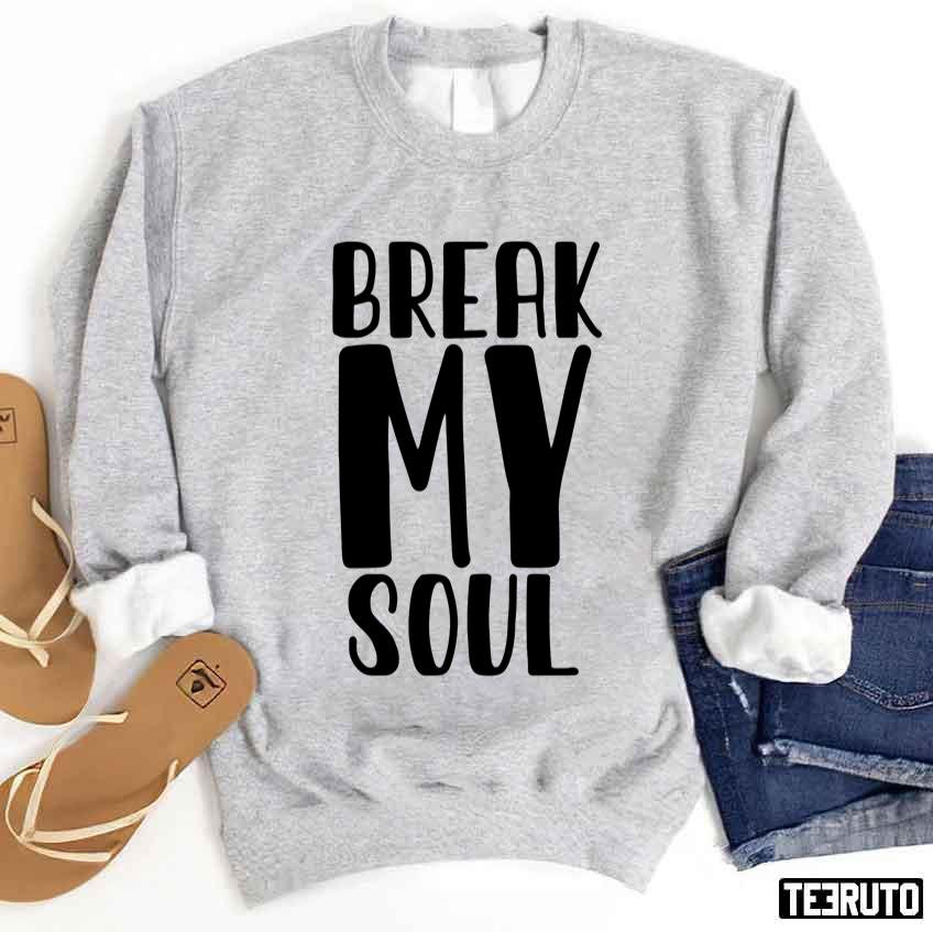 Break My Soul Beyonce Unisex Sweatshirt