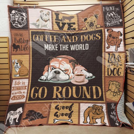 Bulldog Coffee And Dogs Make The World Go Around Quilt Blanket