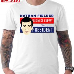 Business Expert Nathan Fielder For President Nathan For You Unisex T-shirt