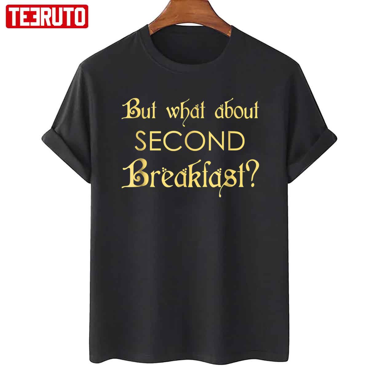 But What About Second Breakfast Funny Lord Of The Rings Unisex T-Shirt
