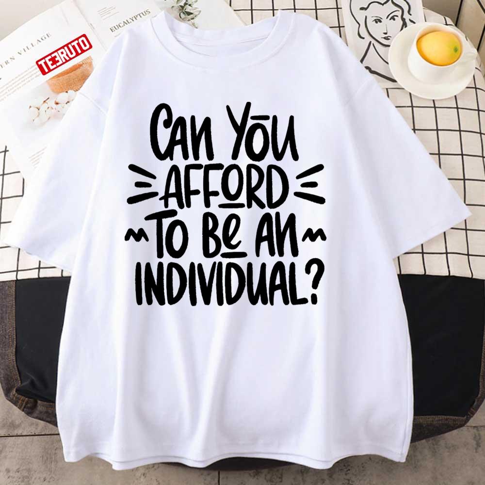 Can You Afford To Be An Individual Nothing but Thieves Unisex T-shirt