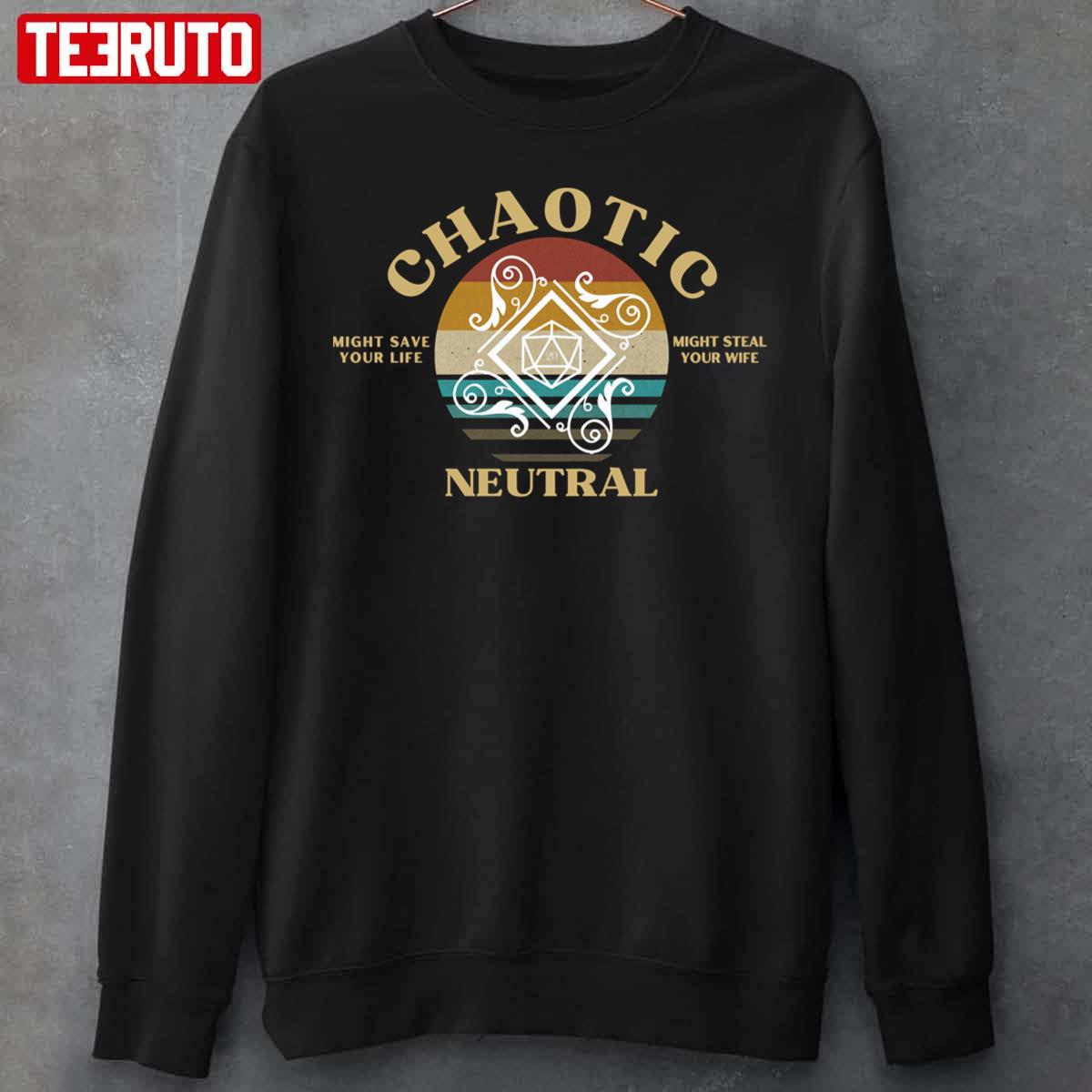 Chaotic Neutral Might Save Your Life Might Steal Your Wife Unisex Sweatshirt