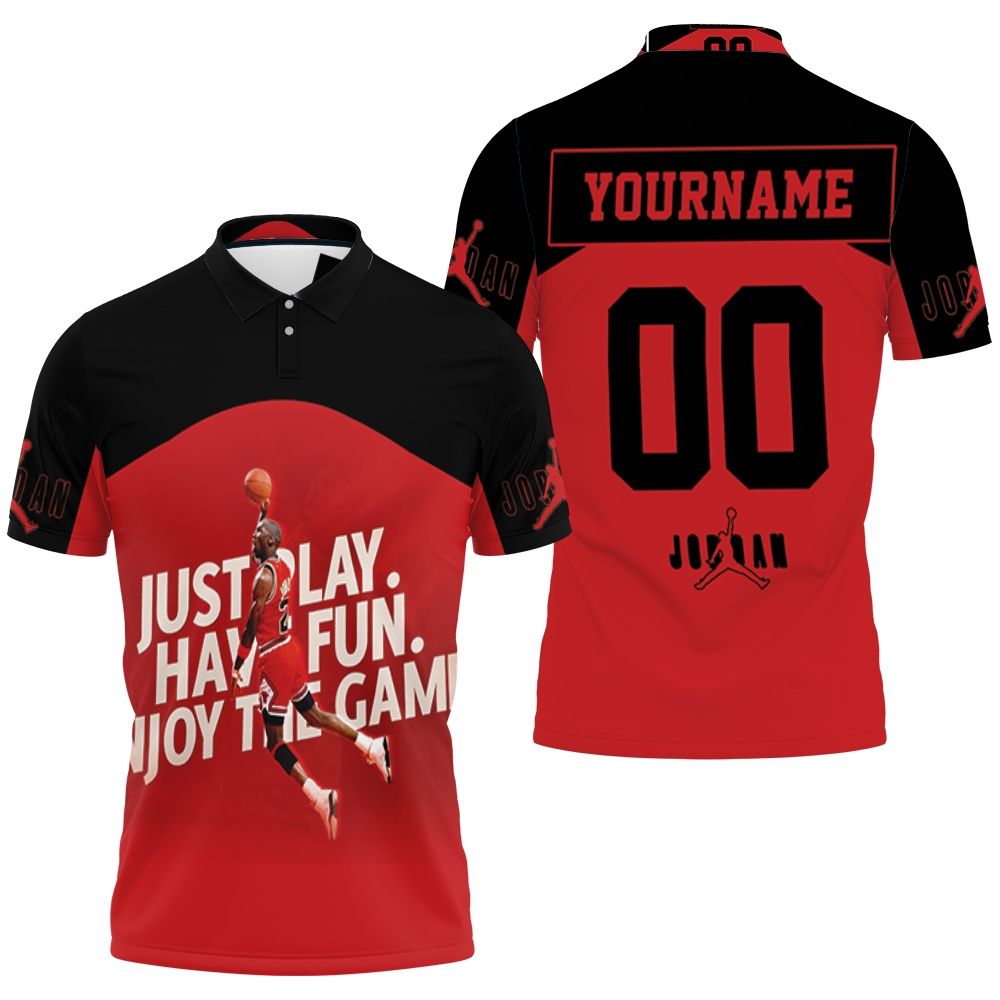 Chicago Bulls Michael Jordan 23 Just Play Have Fun Enjoy The Game Personalized Polo Shirt All Over Print Shirt 3d T-shirt