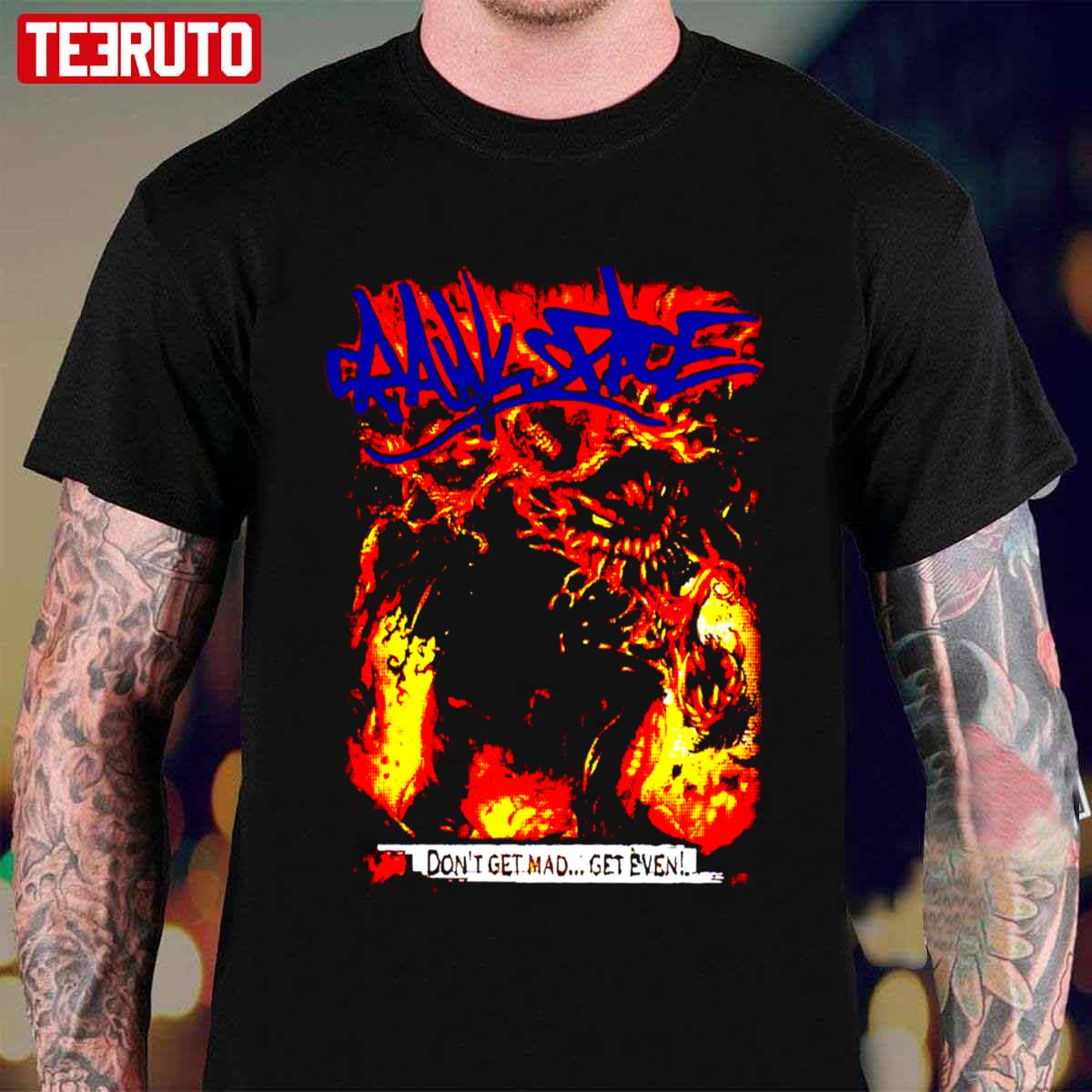 Crawlspace Don’t Get Mad Get Even Unisex T-shirt