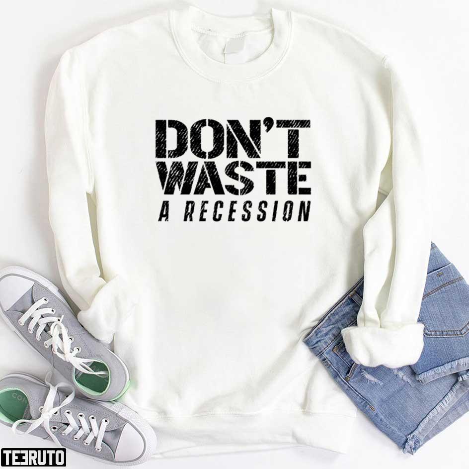 Don’t Waste A Recession Unisex Hoodie