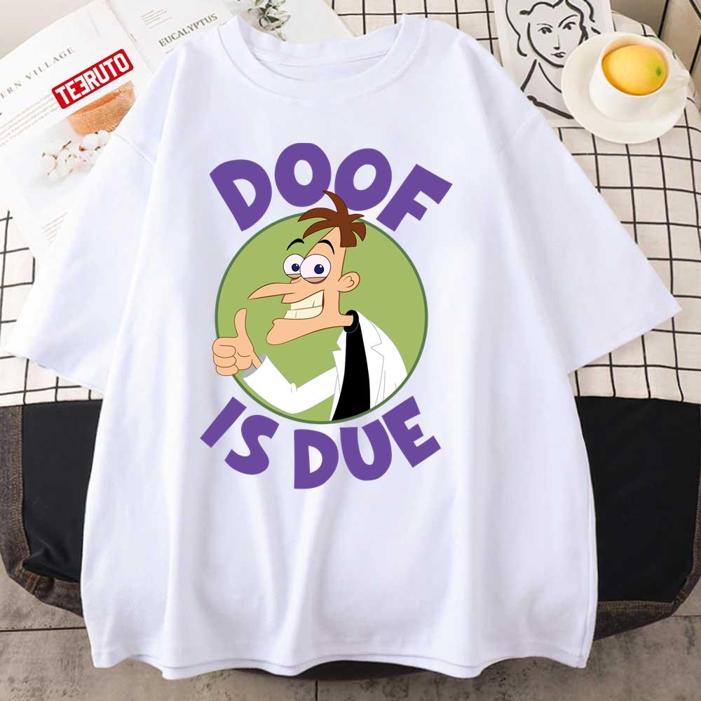 Doof Is Due Phineas And Ferb Unisex T-Shirt