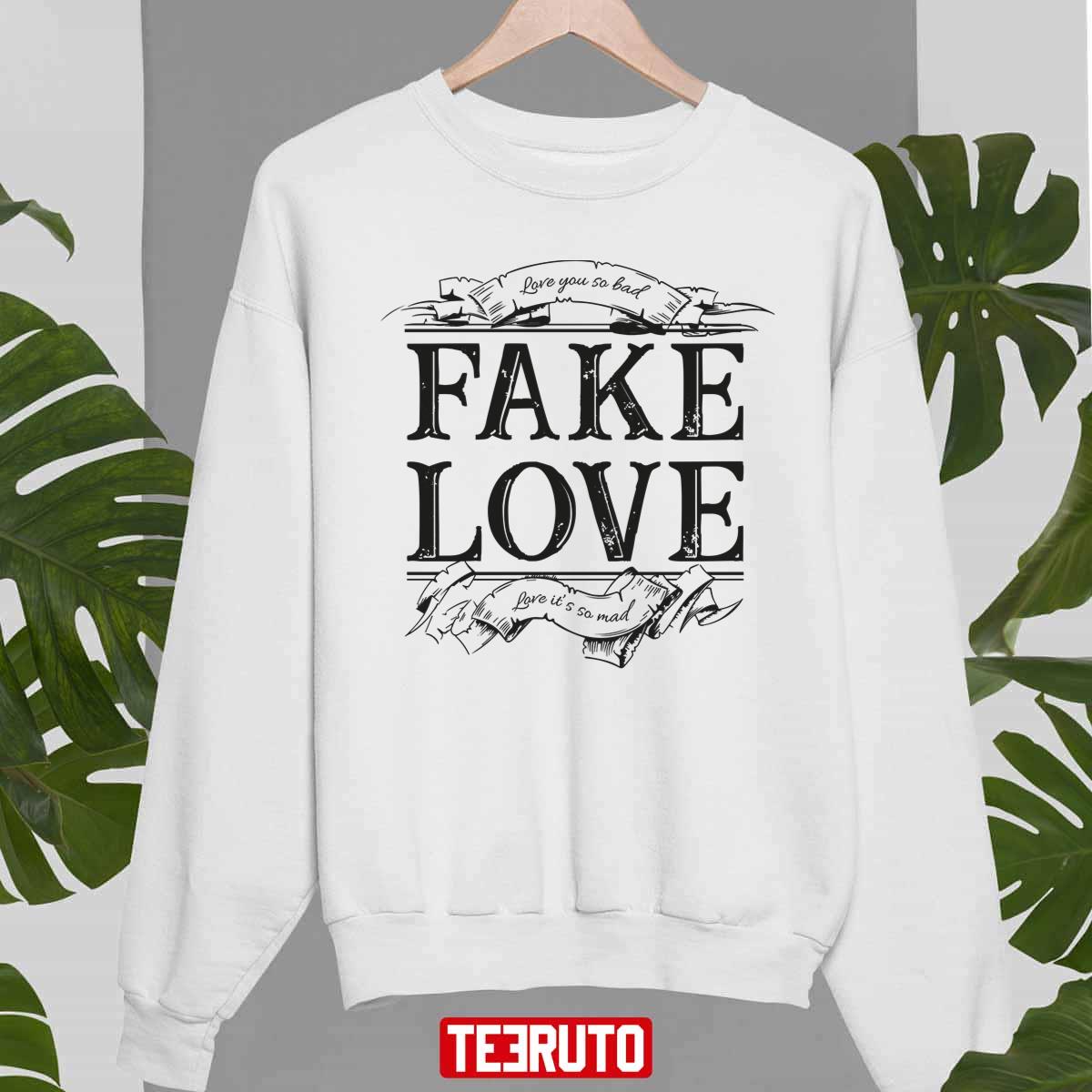 Fake Love Love You So Bad BTS Unisex Sweatshirt