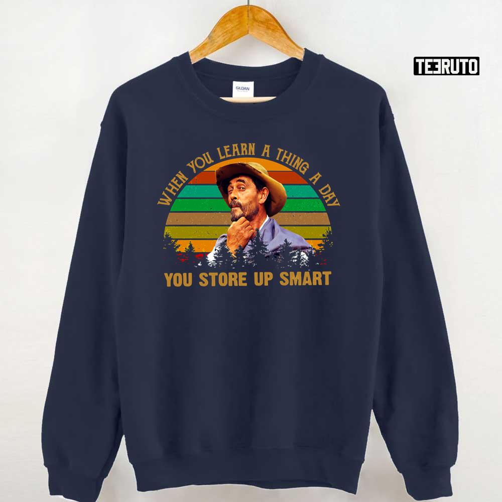 Festus Gunsmoke When You Learn A Thing A Day You Store Up Smart Quote Retro Gunsmoke Unisex Sweatshirt