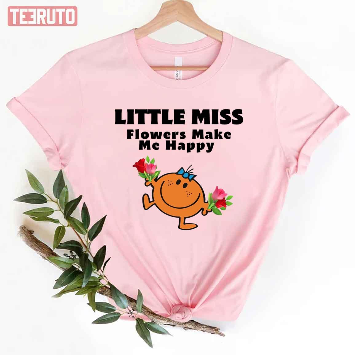 Flowers Make Me Happy Little Miss Unisex T-Shirt