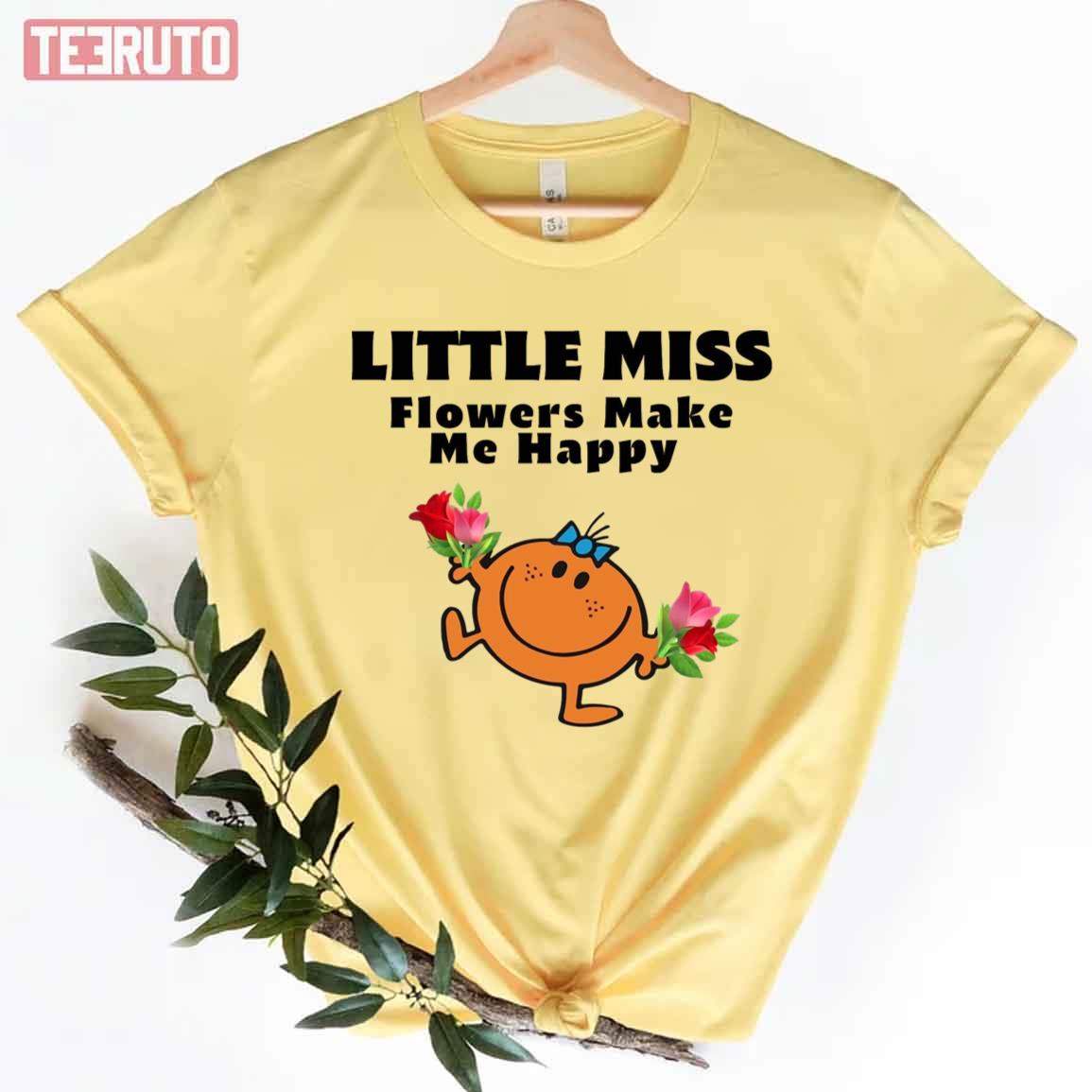 Flowers Make Me Happy Little Miss Unisex T-Shirt