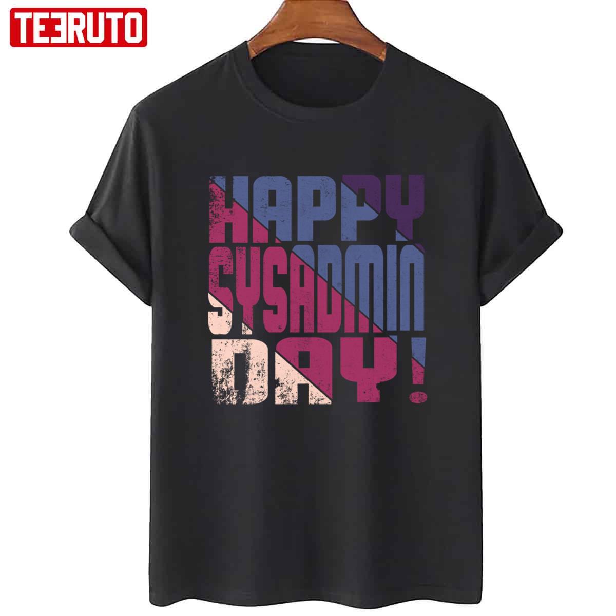 Happy Sysadmin Day Unisex T-Shirt - Teeruto