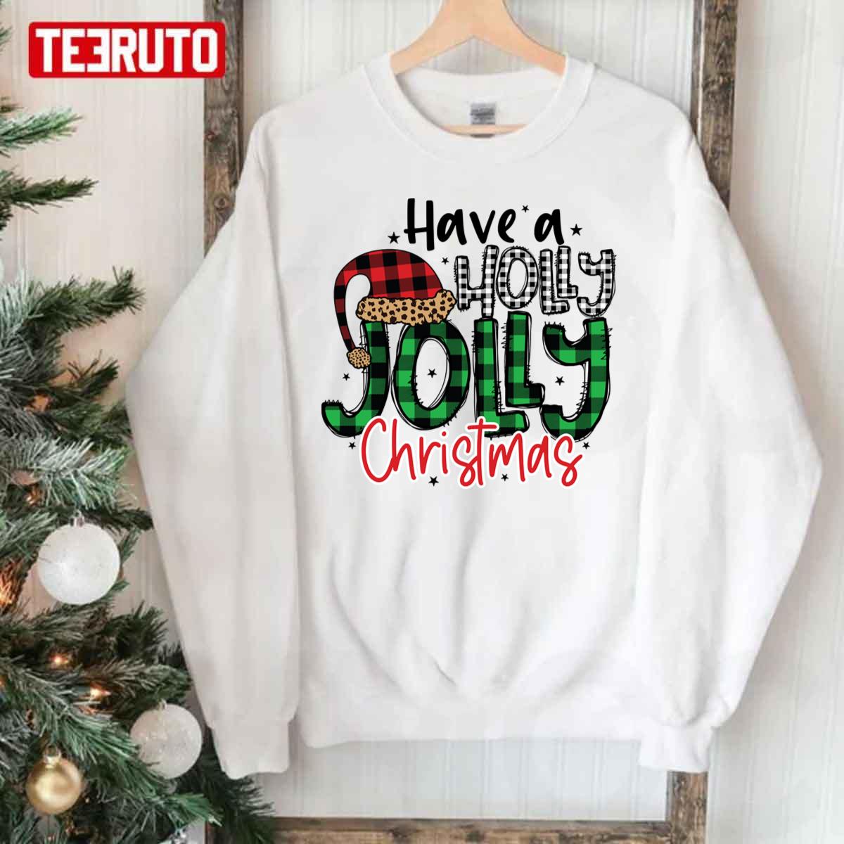 Have A Holly Jolly Christmas Unisex Sweatshirt