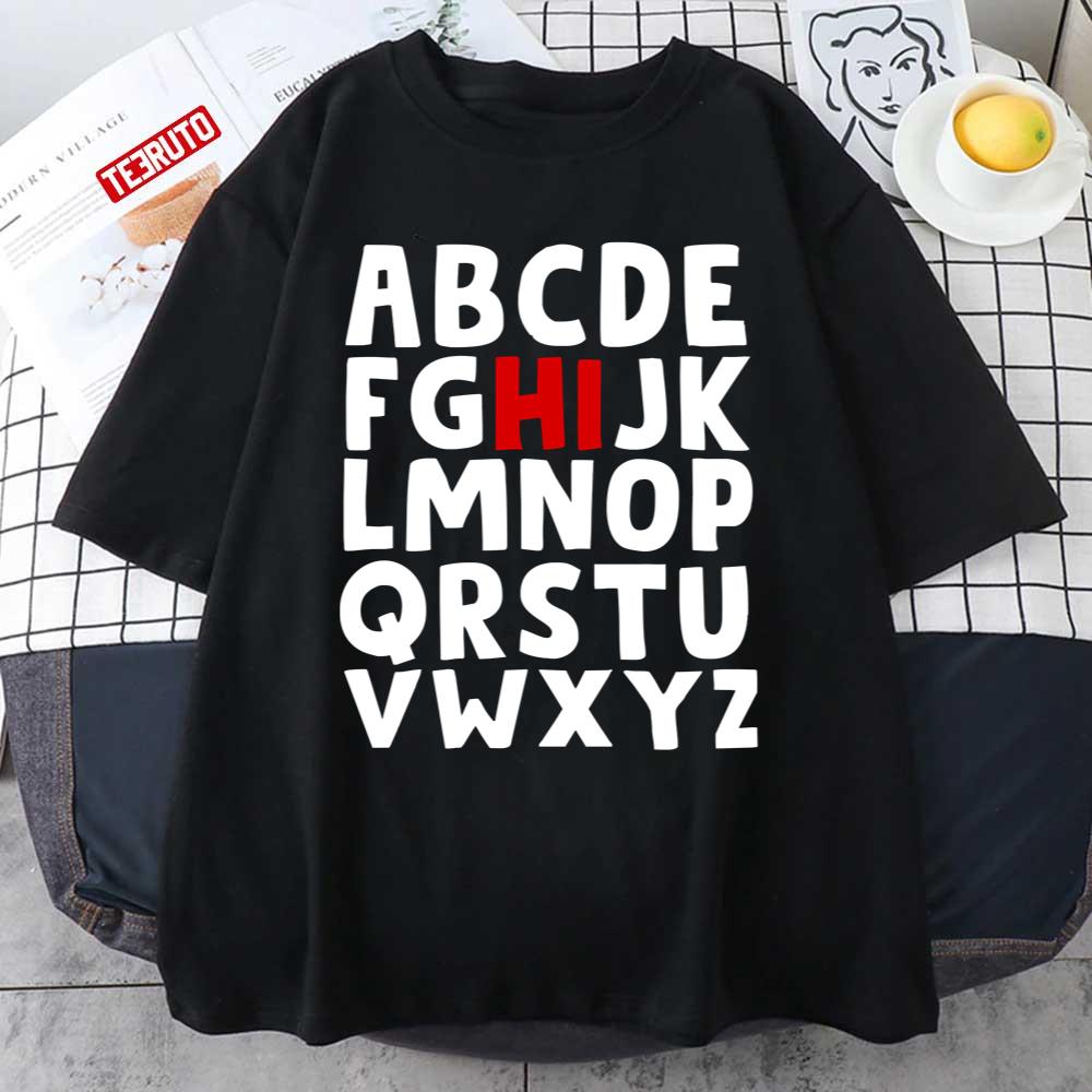 Hi Alphabet Back To School Pre K Kindergarten Teacher Abc Unisex T-Shirt