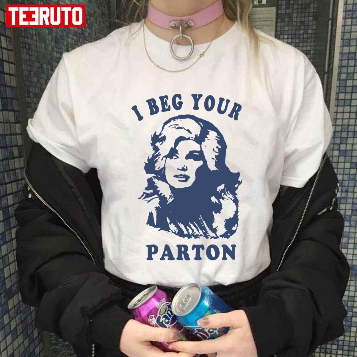 I Beg Your Parton Retro Unisex T-shirt - Teeruto