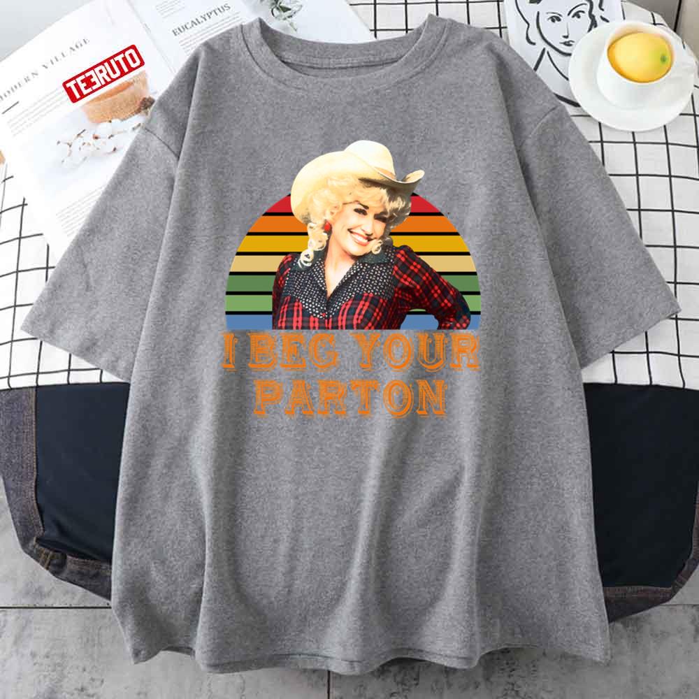 I Beg Your Parton Unisex T-Shirt