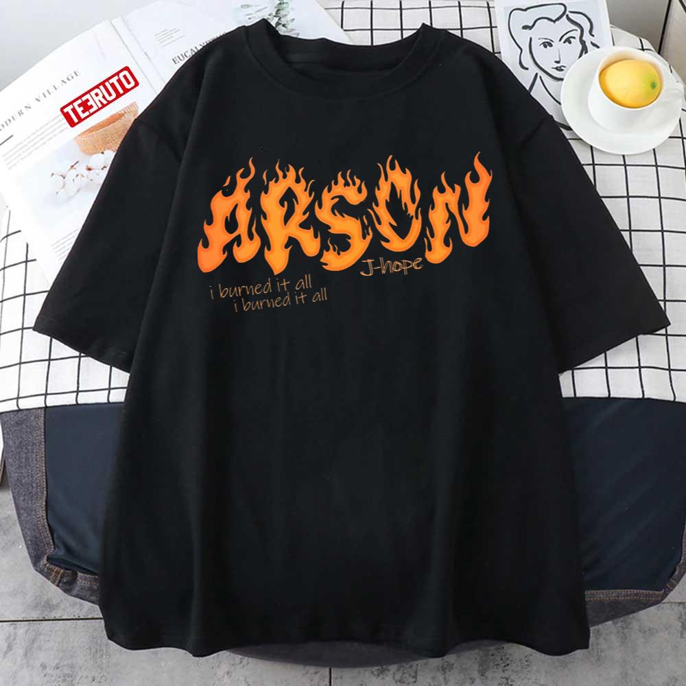 I Burned It All Arson j-hope Unisex T-Shirt
