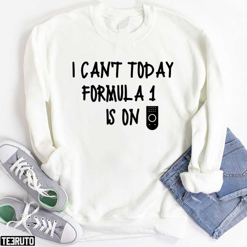 I Can't Today Formula 1 Is On Tv Controller Unisex T-Shirt