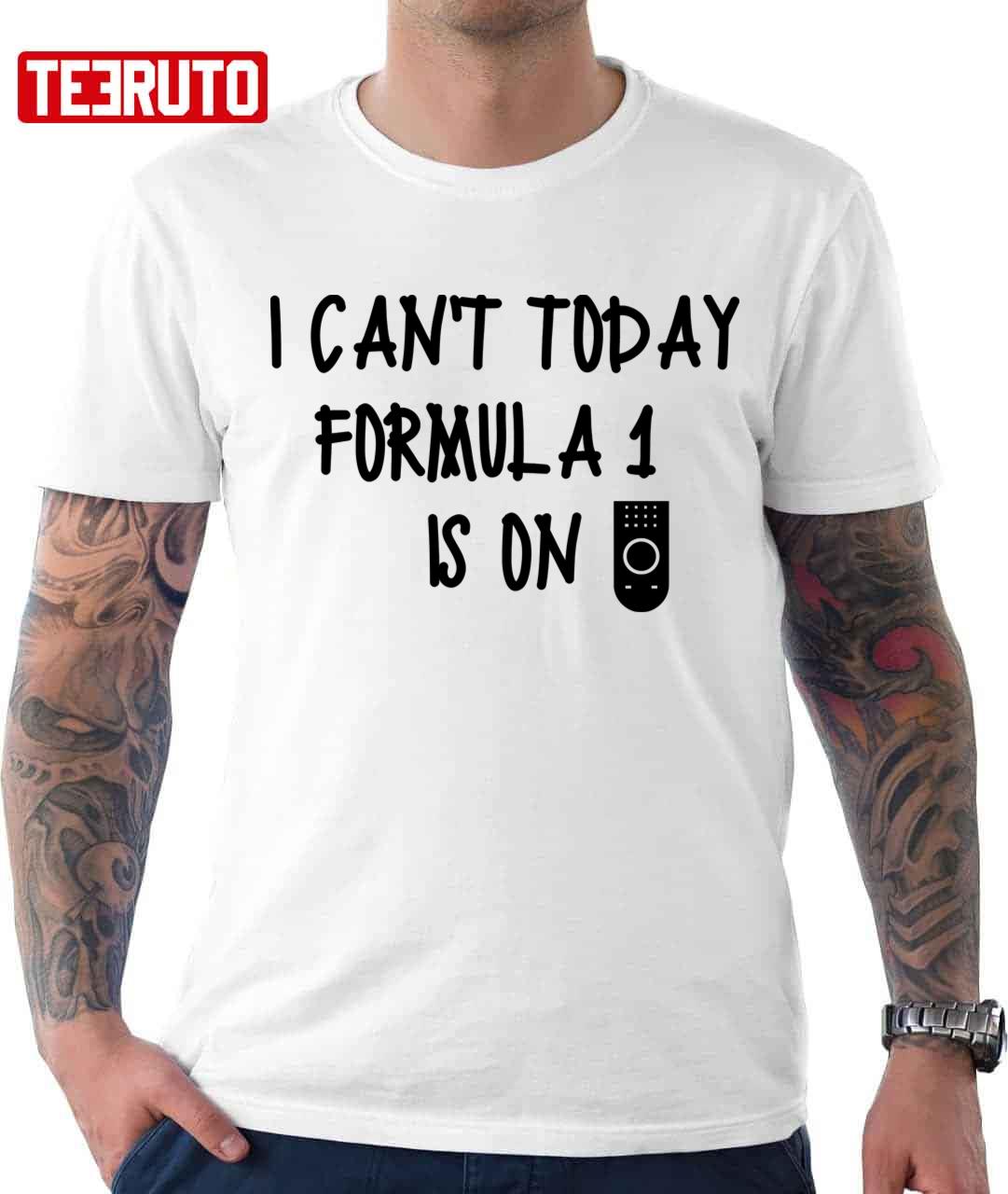 I Can't Today Formula 1 Is On Tv Controller Unisex T-Shirt