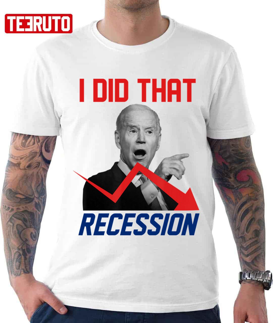 I Did That Biden Recession Funny Anti Biden Unisex T-Shirt
